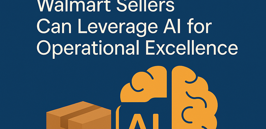 AI in E-Commerce How Amazon and Walmart Sellers Can Leverage AI for Operational Excellence