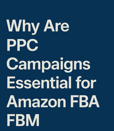 Why are PPC Campaigns Essential for amazon fba/fbm