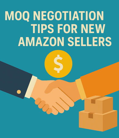 MOQ Negotiation Tips for New Amazon Sellers
